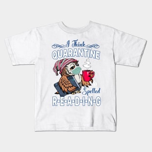 I Think Quarantine Is Spelled Reading Kids T-Shirt